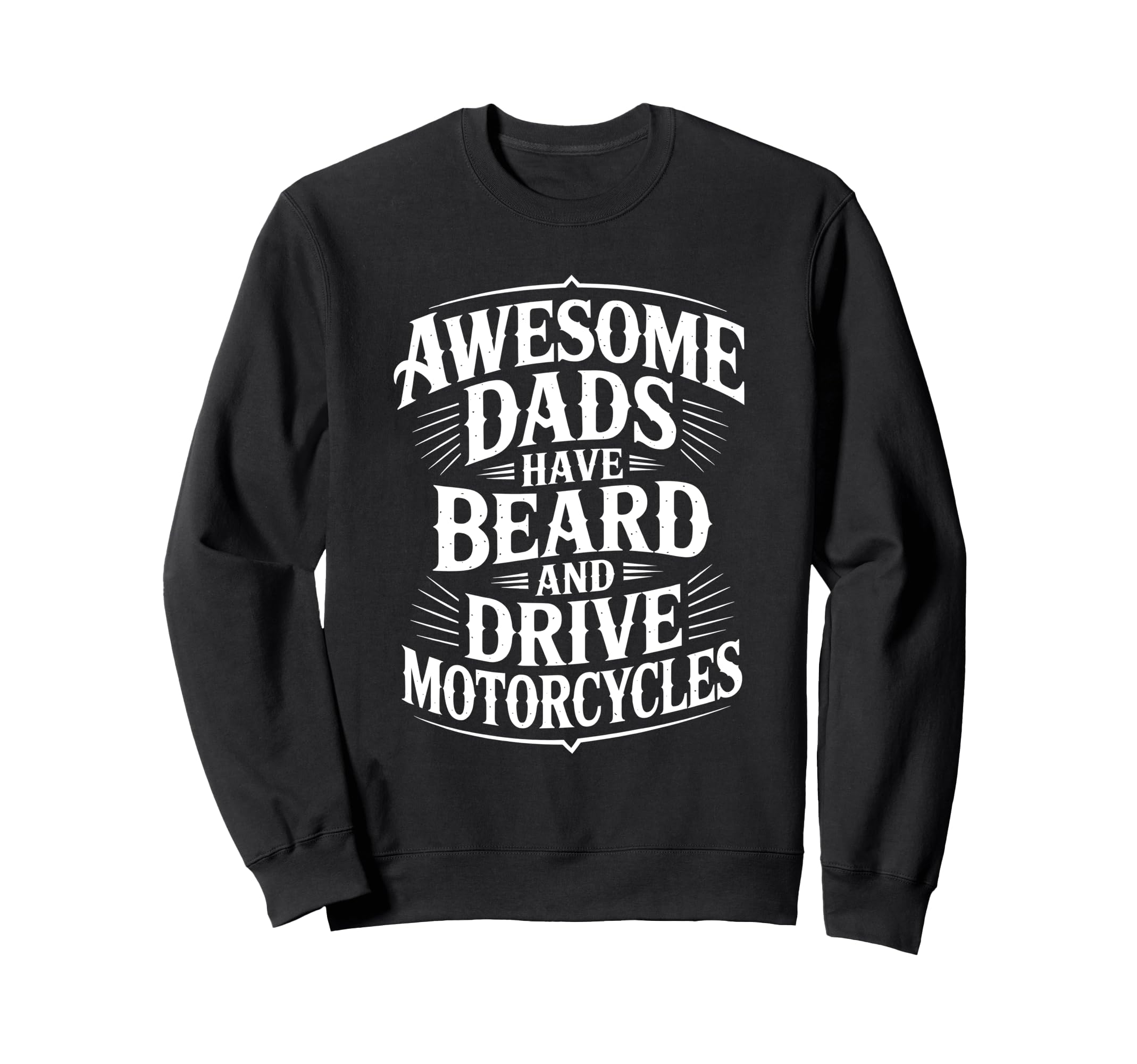 Awesome Dads Drive Motorcycles Mens Sweatshirt - Trendy Graphic Unisex - T-Shirt, Sweatshirt, Hoodie