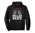 Roller Skating Skate 1970S Never Hoodie - Casual Everyday Wear Men Women - T-Shirt, Sweatshirt, Hoodie