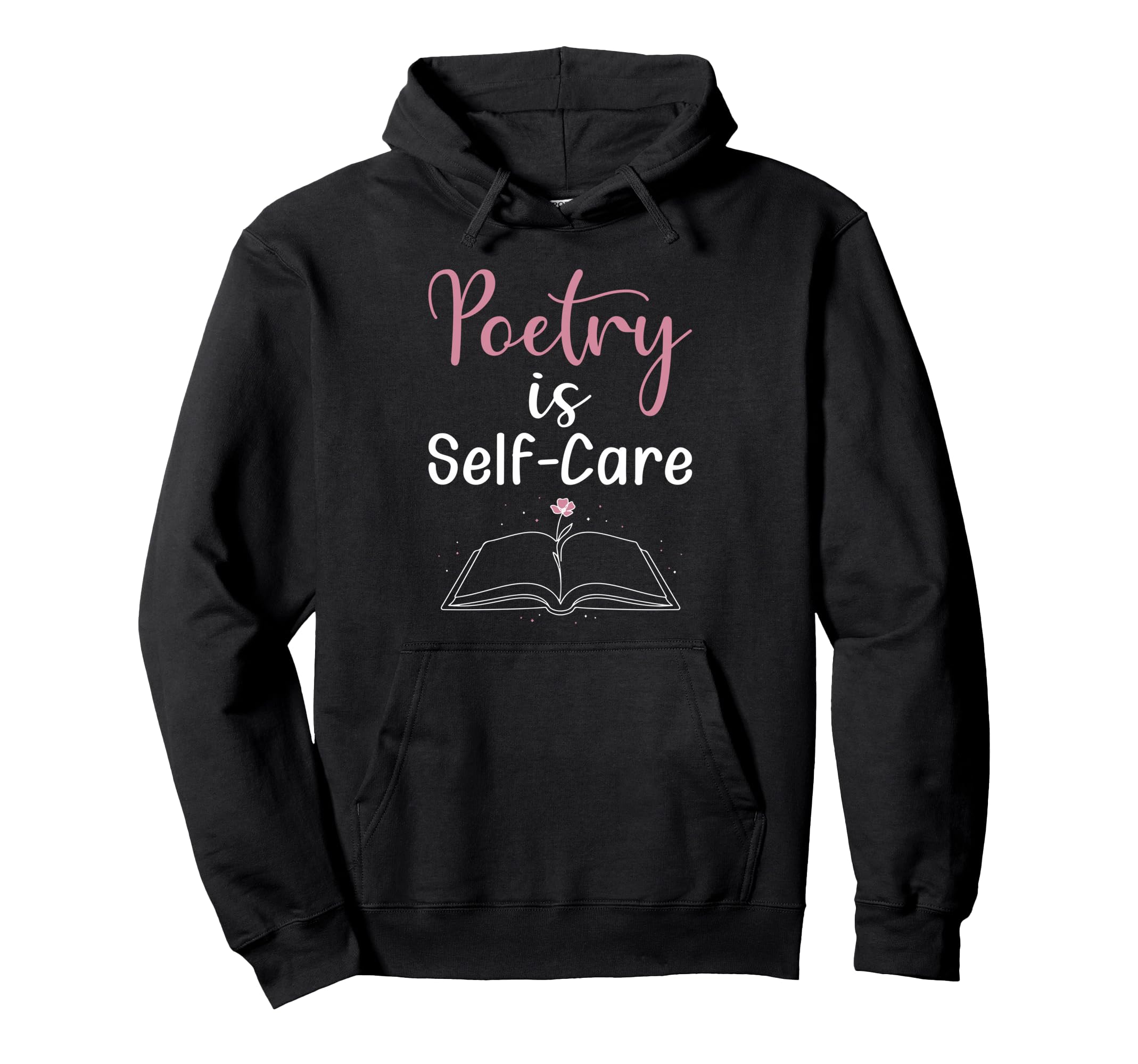 Poetry Is Self Care Mental Health Hoodie - Fun Novelty Design Men Women - T-Shirt, Sweatshirt, Hoodie