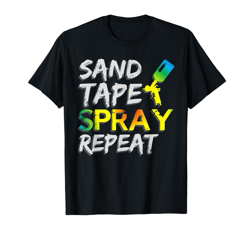 Sand Tape Spray Repeat Auto Body Painter T-Shirt - Unique Graphic Unisex - T-Shirt, Sweatshirt, Hoodie