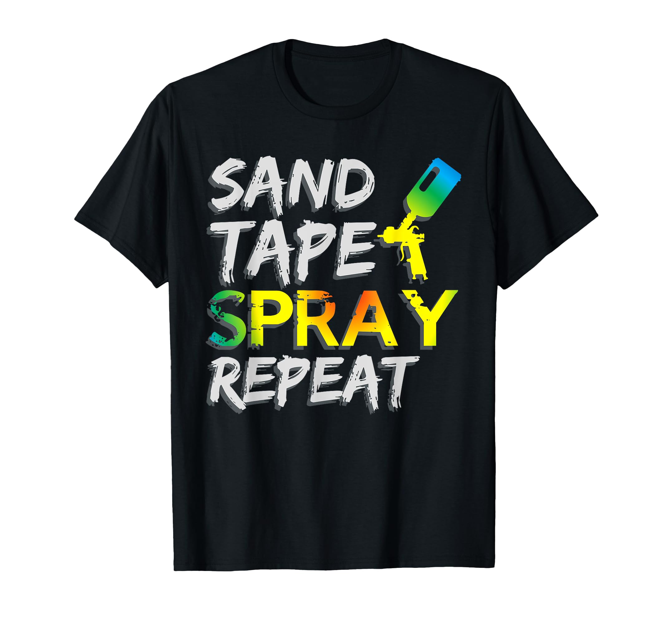 Sand Tape Spray Repeat Auto Body Painter T-Shirt - Unique Graphic Unisex - T-Shirt, Sweatshirt, Hoodie