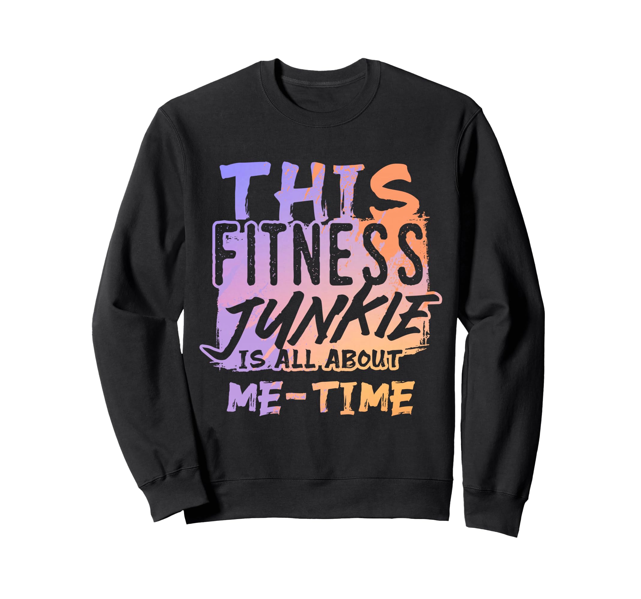Fitness Junkie All About Self Care Sweatshirt - Streetwear Style Unisex - T-Shirt, Sweatshirt, Hoodie