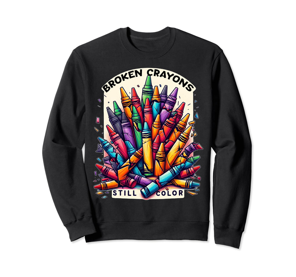 Broken Crayons Still Color Mental Sweatshirt - Minimalist Print for Adults - T-Shirt, Sweatshirt, Hoodie
