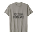 Professional Overthinker Sarcastic T-Shirt - Streetwear Style Men Women - T-Shirt, Sweatshirt, Hoodie