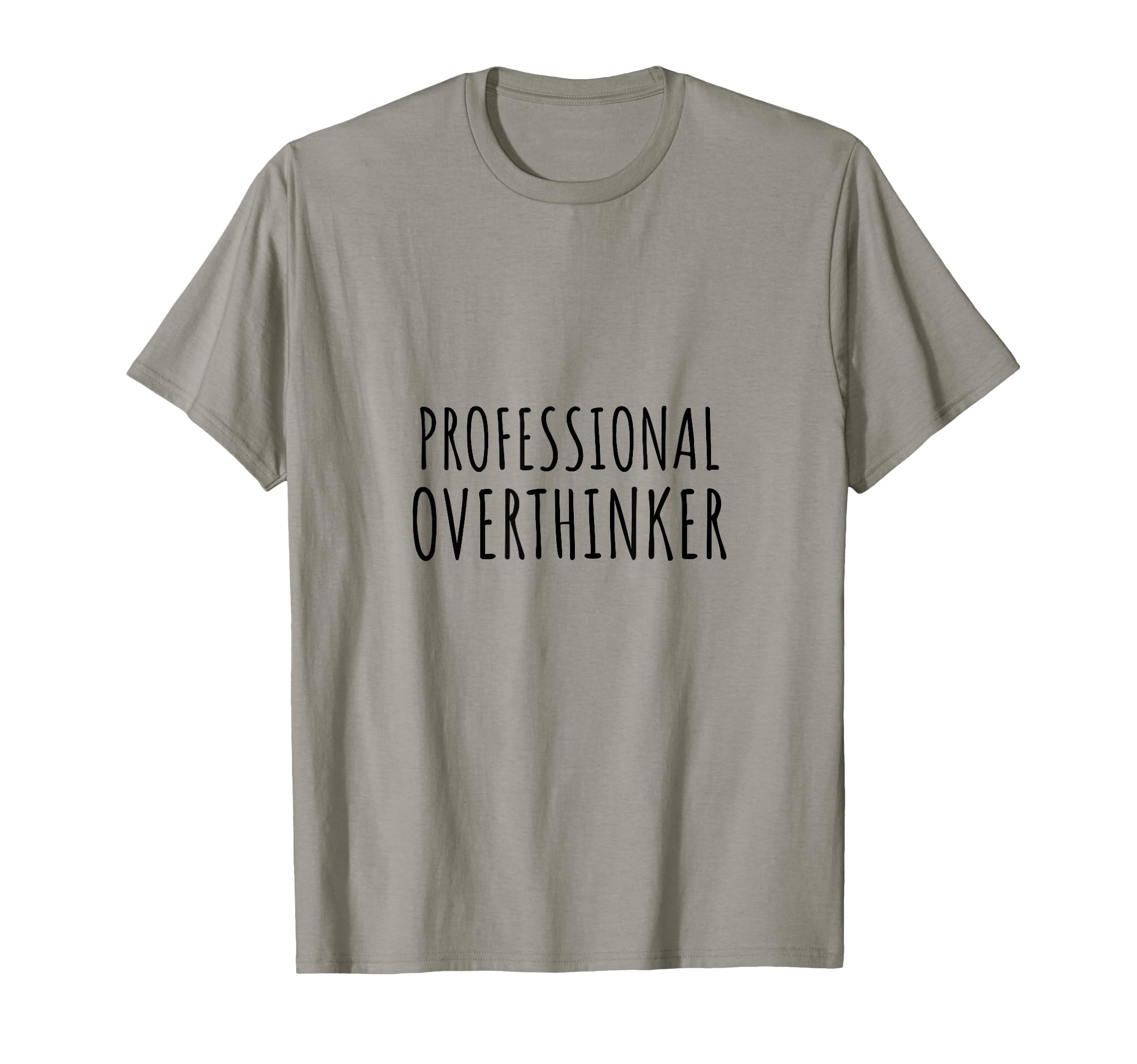 Professional Overthinker Sarcastic T-Shirt - Streetwear Style Men Women - T-Shirt, Sweatshirt, Hoodie