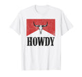 Bull Skull Hey There Howdy Western T-Shirt - Fun Novelty Design Unisex - T-Shirt, Sweatshirt, Hoodie