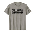 Professional Overthinker T-Shirt - Novelty Apparel Unisex - T-Shirt, Sweatshirt, Hoodie