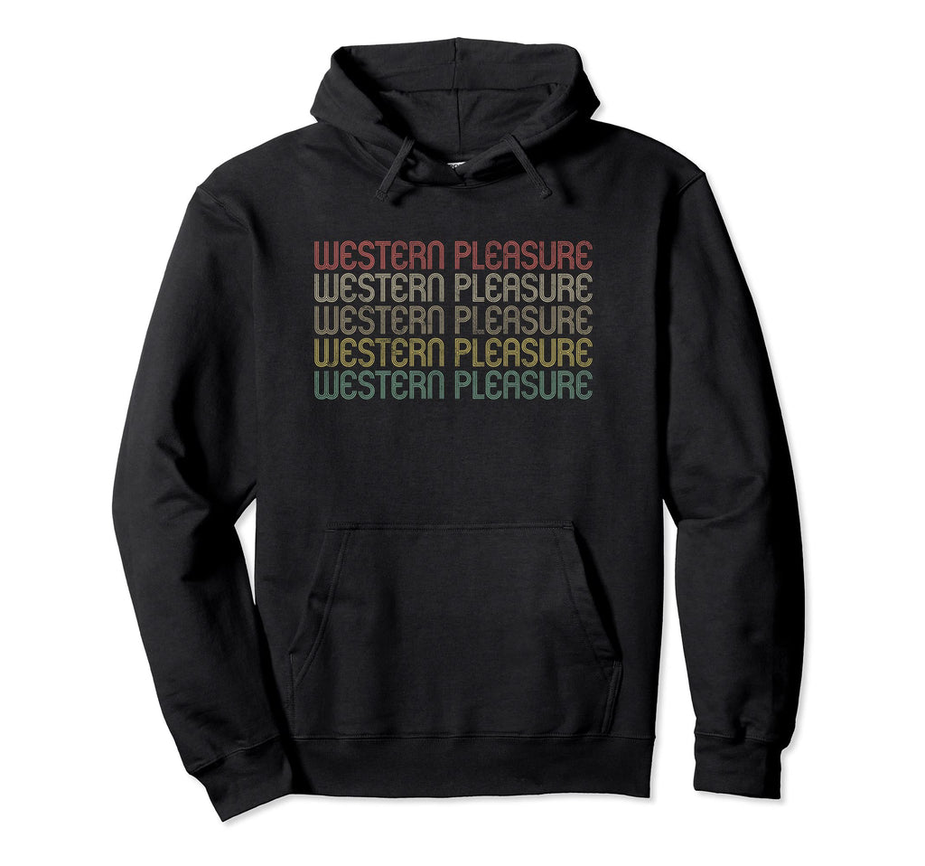 Western Pleasure Hoodie - Novelty Apparel Men Women - T-Shirt, Sweatshirt, Hoodie