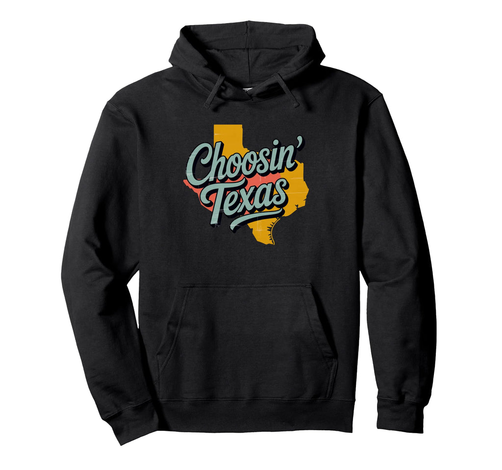 Choosin Texas Lone Star State Country Hoodie - Novelty Apparel for Adults - T-Shirt, Sweatshirt, Hoodie