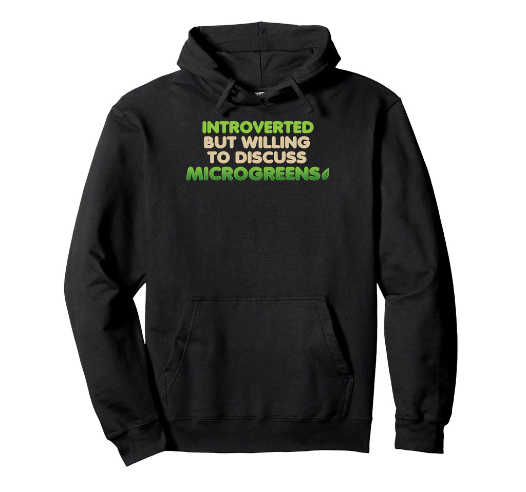 Funny Introverted Microgreens Farmer Plant Hoodie - Graphic Print Unisex - T-Shirt, Sweatshirt, Hoodie