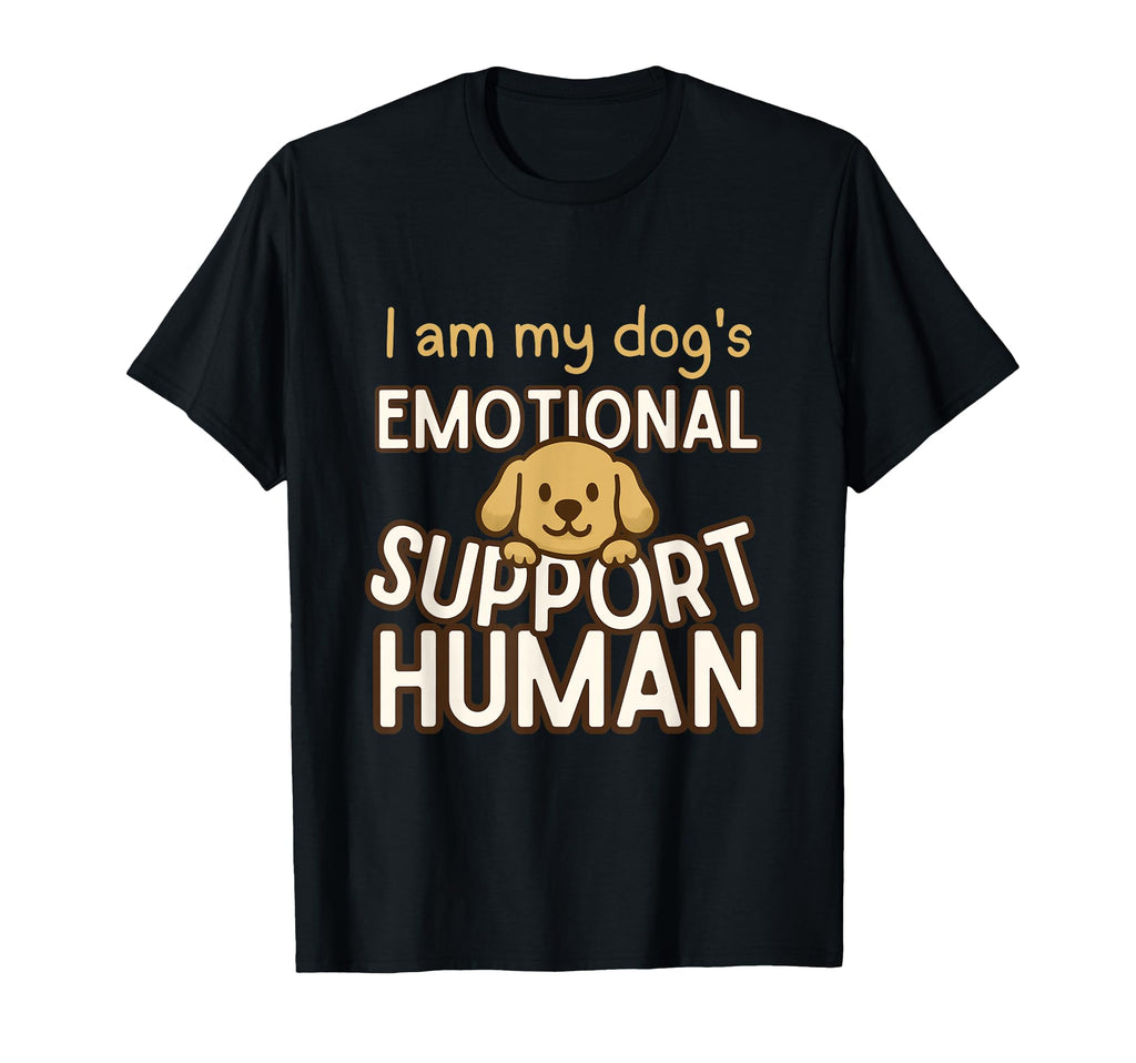 I Am My Dogs Emotional Support Human Funny T-Shirt - Unique Graphic Unisex - T-Shirt, Sweatshirt, Hoodie