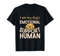 I Am My Dogs Emotional Support Human Funny T-Shirt - Unique Graphic Unisex - T-Shirt, Sweatshirt, Hoodie