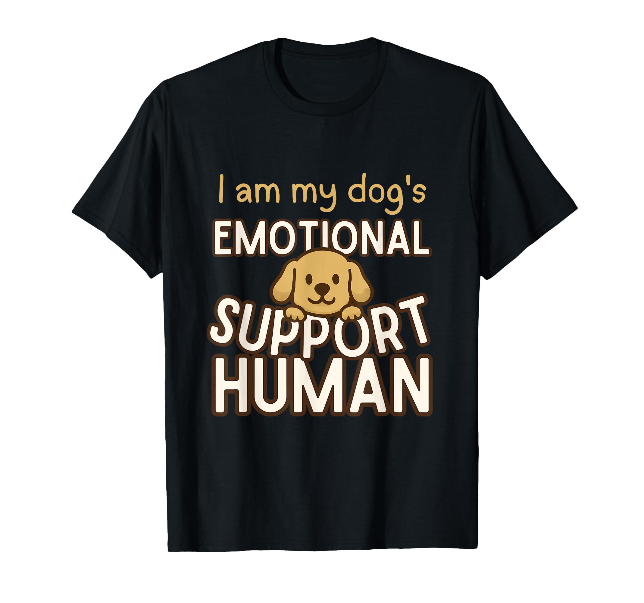 I Am My Dogs Emotional Support Human Funny T-Shirt - Unique Graphic Unisex - T-Shirt, Sweatshirt, Hoodie