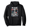 My Alone Time Is Everyones Safety Hoodie - Casual Everyday Wear for Adults - T-Shirt, Sweatshirt, Hoodie