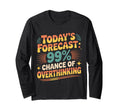 Todays Forecast 99 Chance T-Shirt - Minimalist Print for Adults - T-Shirt, Sweatshirt, Hoodie