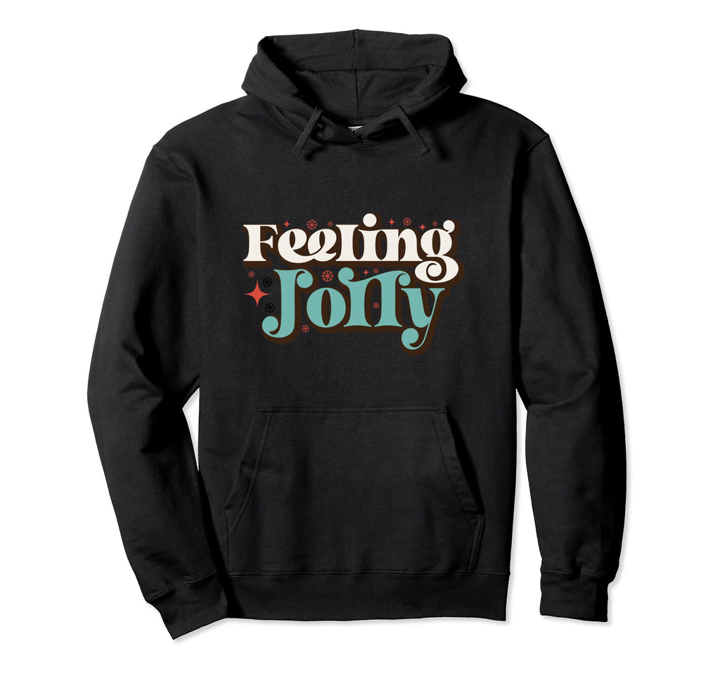 Word Art Feelin Jolly Typography Hoodie - Streetwear Style Unisex - T-Shirt, Sweatshirt, Hoodie