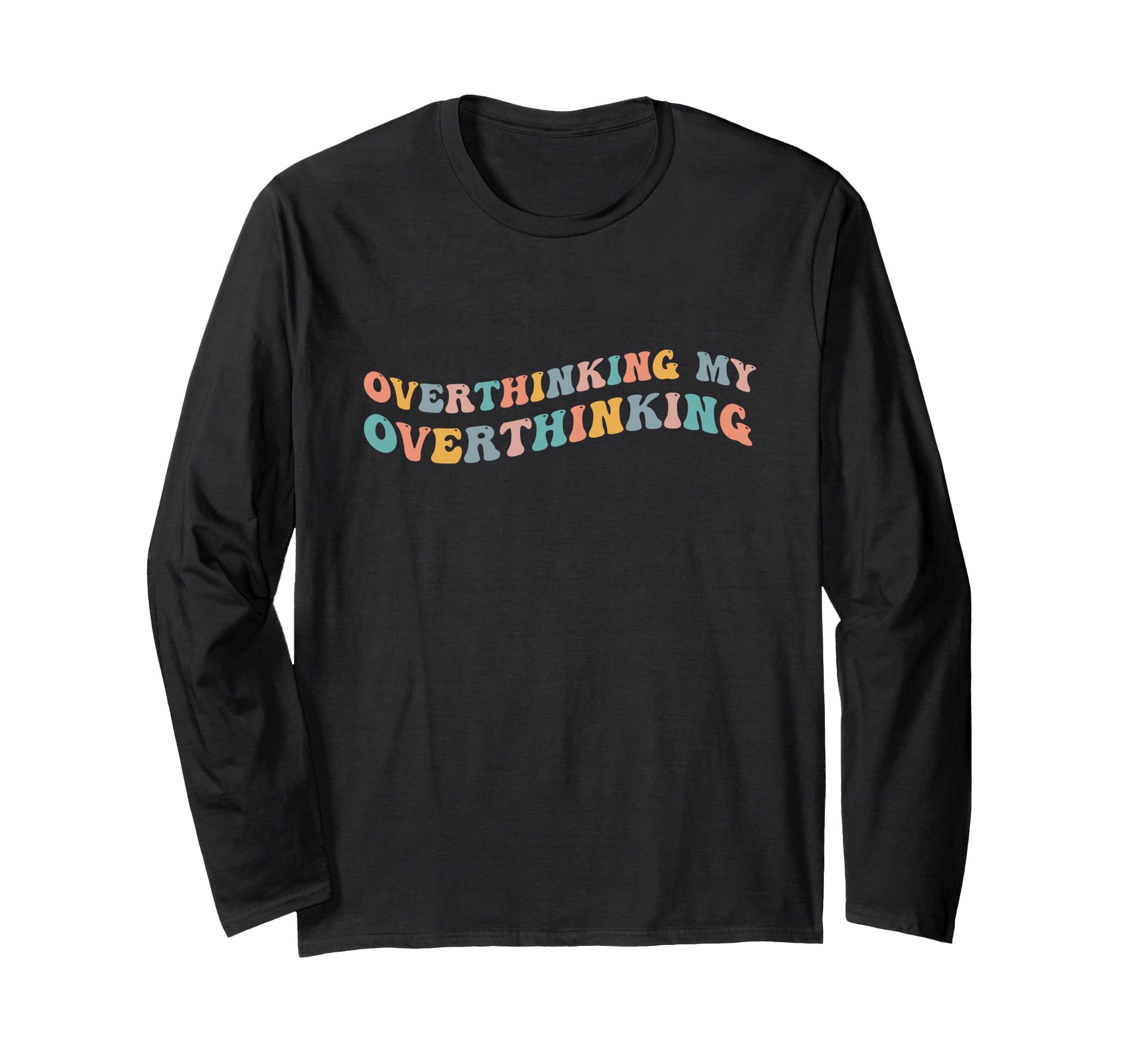 Overthinking My Overthinking Funny T-Shirt - Aesthetic Graphic Men Women - T-Shirt, Sweatshirt, Hoodie