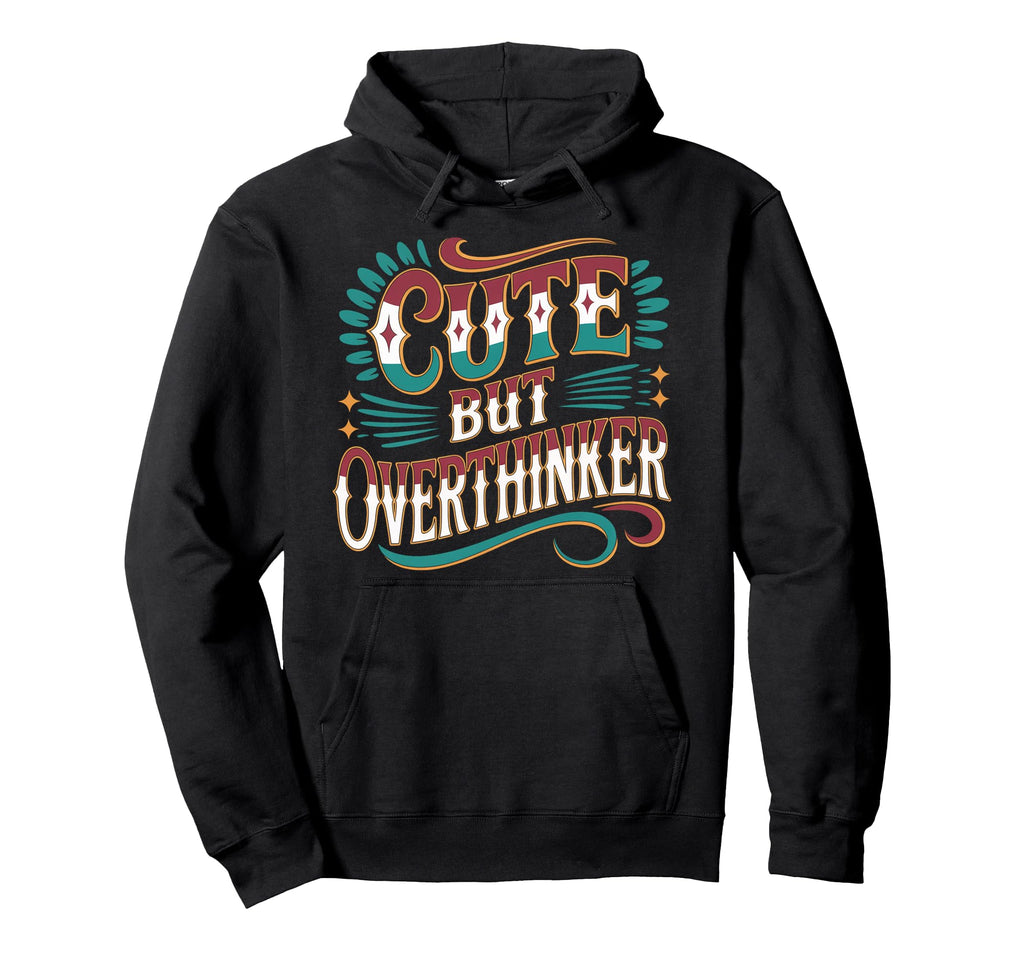But Overthinker Hoodie - Casual Everyday Wear Men Women - T-Shirt, Sweatshirt, Hoodie