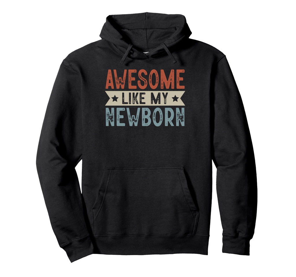 Awesome Like My Newborn Aesthetic Hoodie - Graphic Print Unisex - T-Shirt, Sweatshirt, Hoodie
