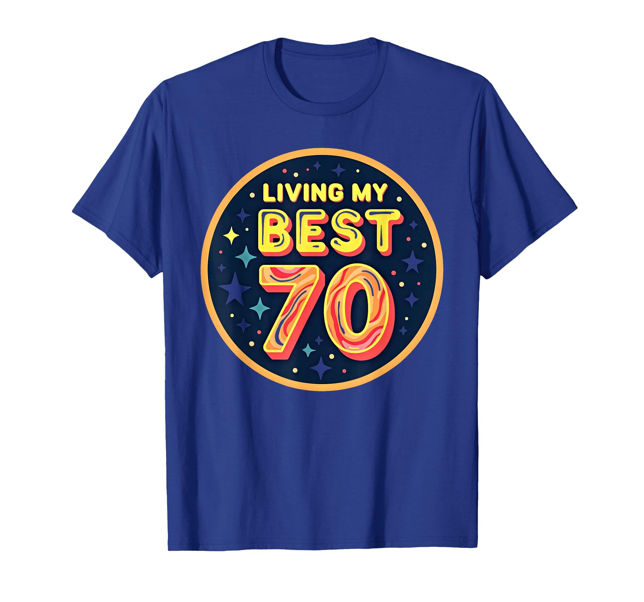 Living My Best 70 Birthday Gift T-Shirt - Trendy Graphic Men Women - T-Shirt, Sweatshirt, Hoodie