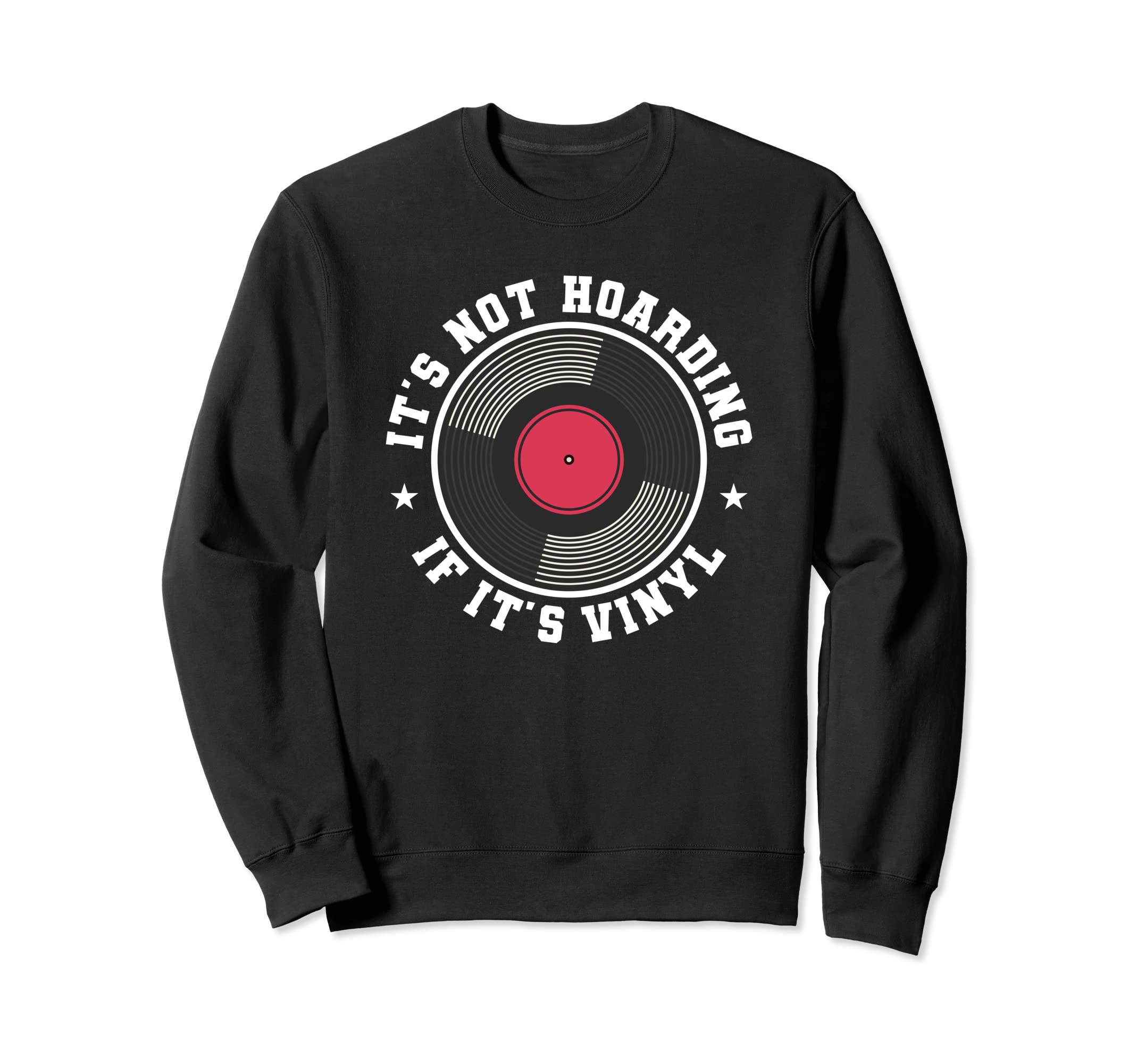 Its Not Hoarding If Its Vinyl Sweatshirt - Minimalist Print for Adults - T-Shirt, Sweatshirt, Hoodie