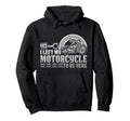Biker I Left My Motorcycle To Be Here Hoodie - Streetwear Style for Adults - T-Shirt, Sweatshirt, Hoodie