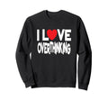 I Love Overthinking Overthinker Sweatshirt - Minimalist Print Men Women - T-Shirt, Sweatshirt, Hoodie
