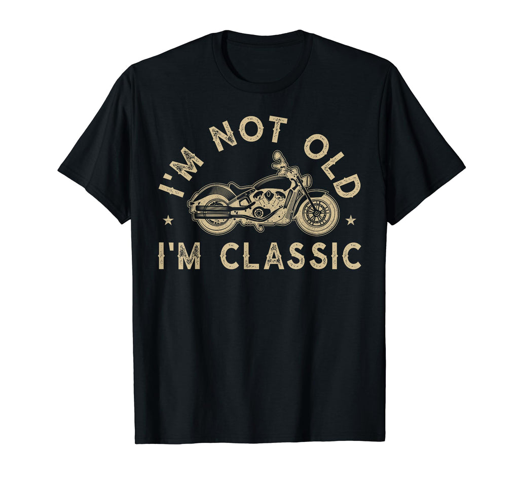 Im Not Old Im Motorcycle Bike Biker T-Shirt - Unique Graphic for Adults - T-Shirt, Sweatshirt, Hoodie