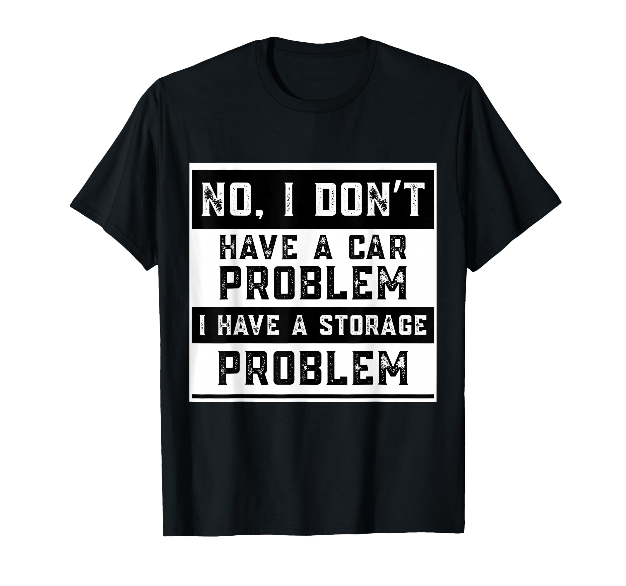 No I Dont Have Car Problem I Have T-Shirt - Fun Novelty Design Men Women - T-Shirt, Sweatshirt, Hoodie