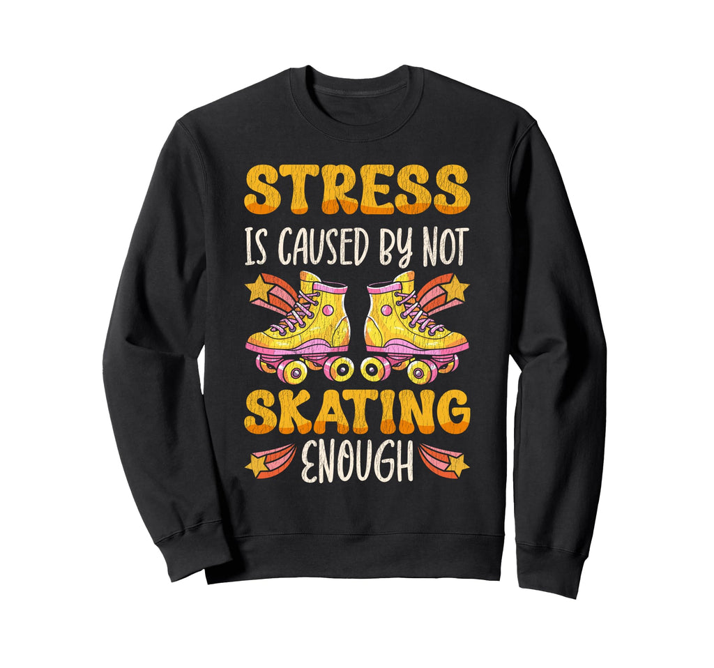 Roller Skating Skate 1970S Stress Is Sweatshirt - Trendy Graphic Men Women - T-Shirt, Sweatshirt, Hoodie
