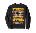 Roller Skating Skate 1970S Stress Is Sweatshirt - Trendy Graphic Men Women - T-Shirt, Sweatshirt, Hoodie