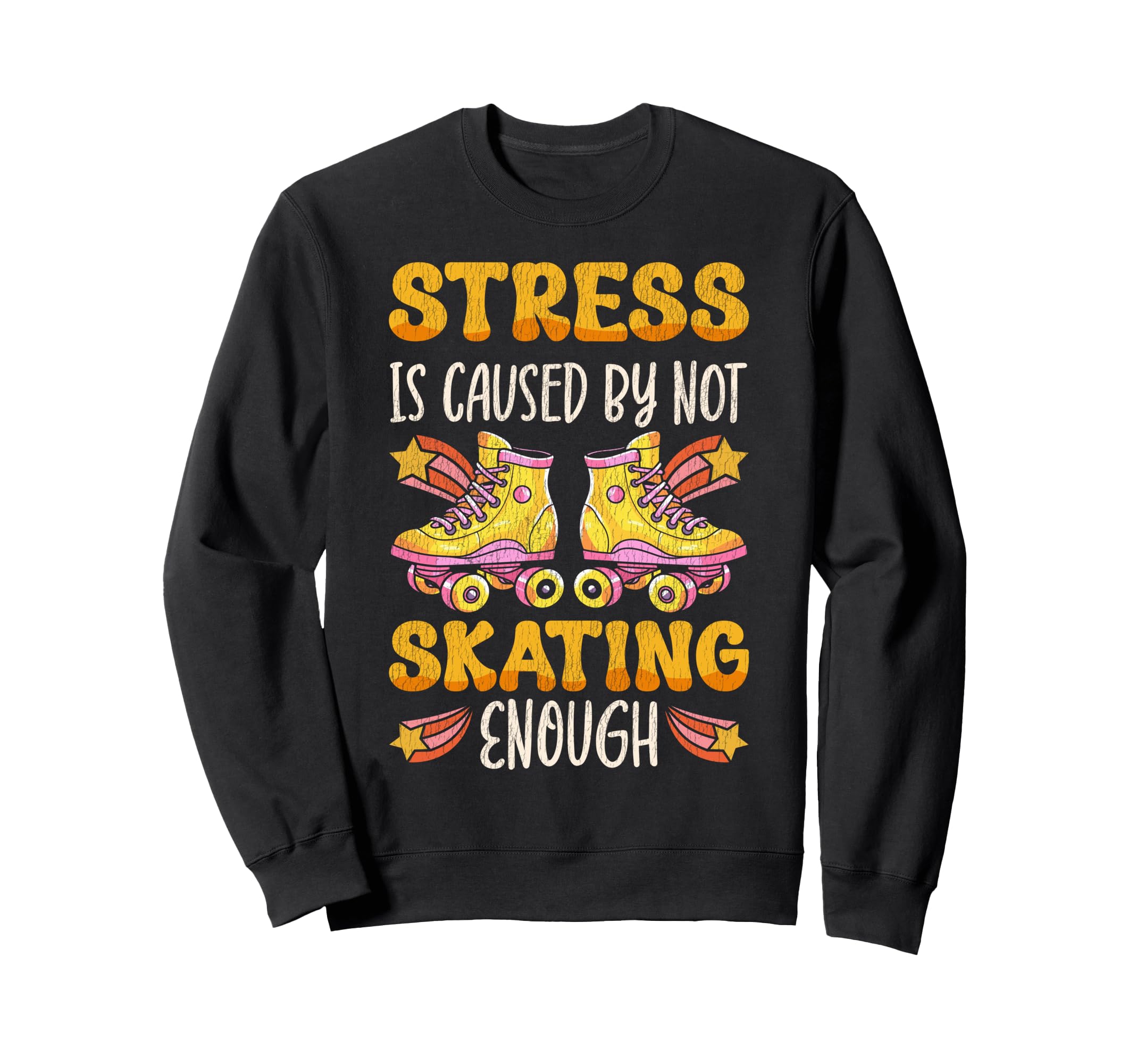 Roller Skating Skate 1970S Stress Is Sweatshirt - Trendy Graphic Men Women - T-Shirt, Sweatshirt, Hoodie