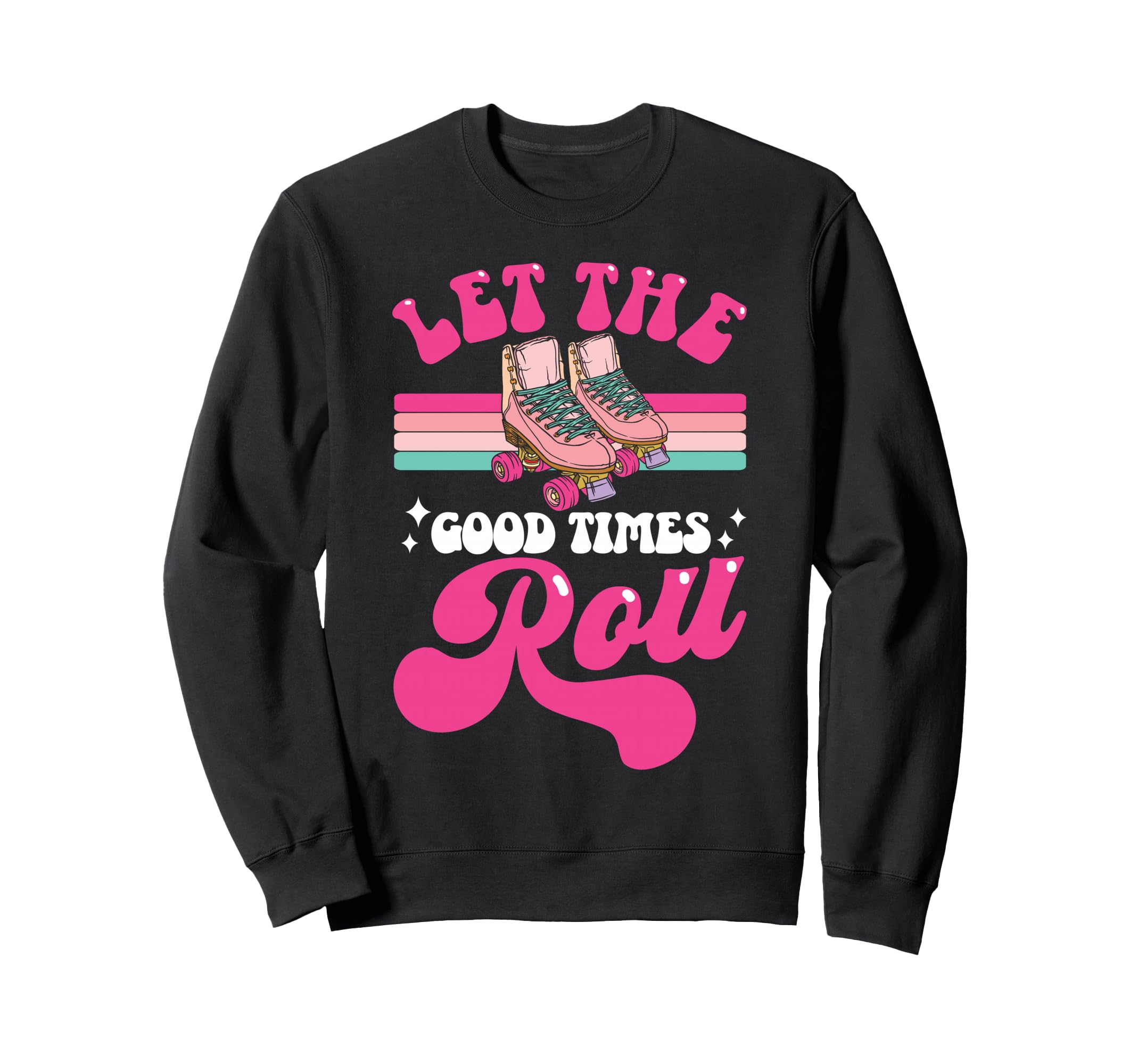 Roller Skating Skate 1970S Let Sweatshirt - Casual Everyday Wear Men Women - T-Shirt, Sweatshirt, Hoodie