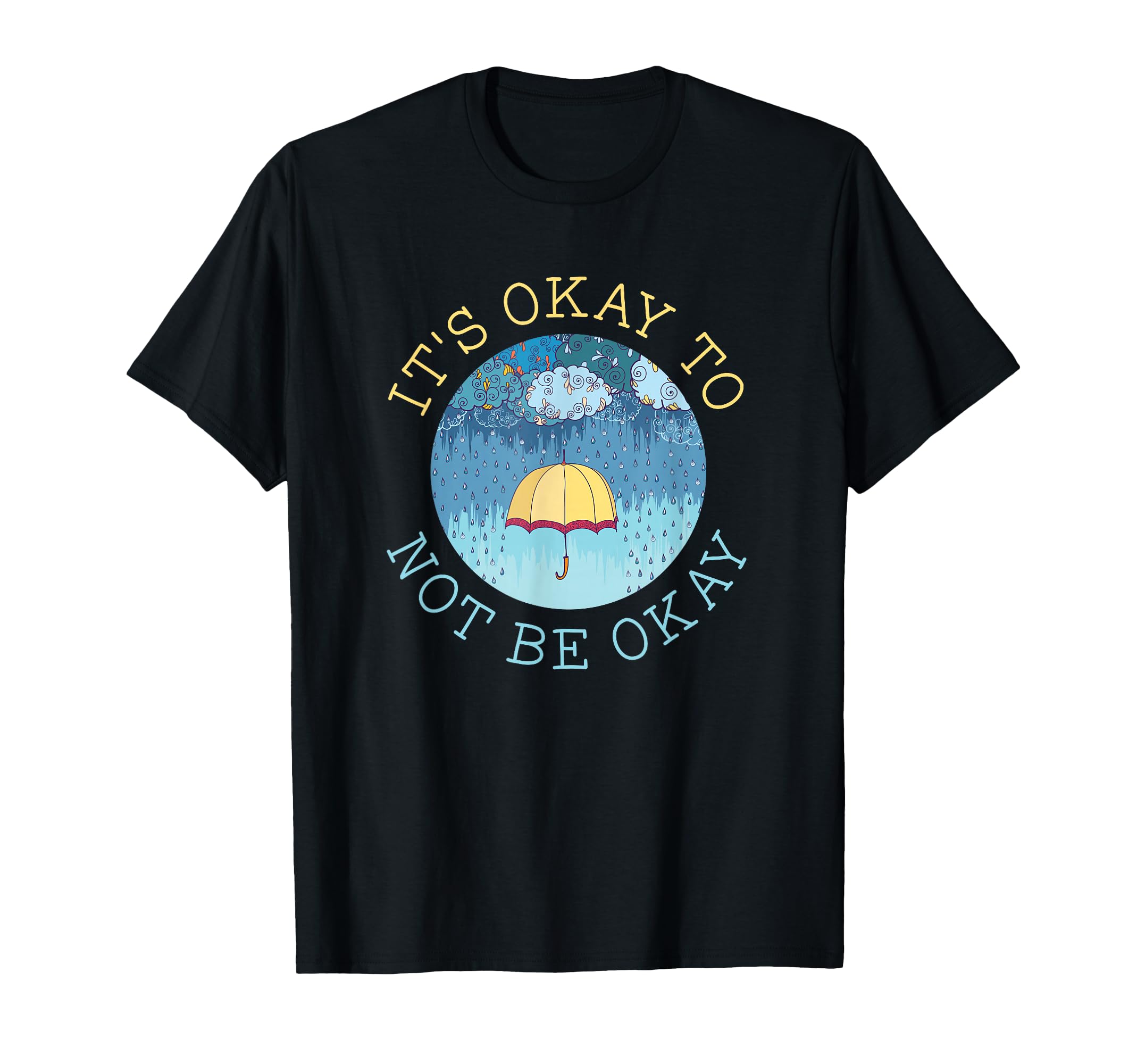 Its Okay To Not Be Okay Mental Health T-Shirt - Graphic Print Unisex - T-Shirt, Sweatshirt, Hoodie