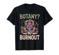 Botany No Burnout Funny Plant Witch T-Shirt - Fun Novelty Design Men Women - T-Shirt, Sweatshirt, Hoodie