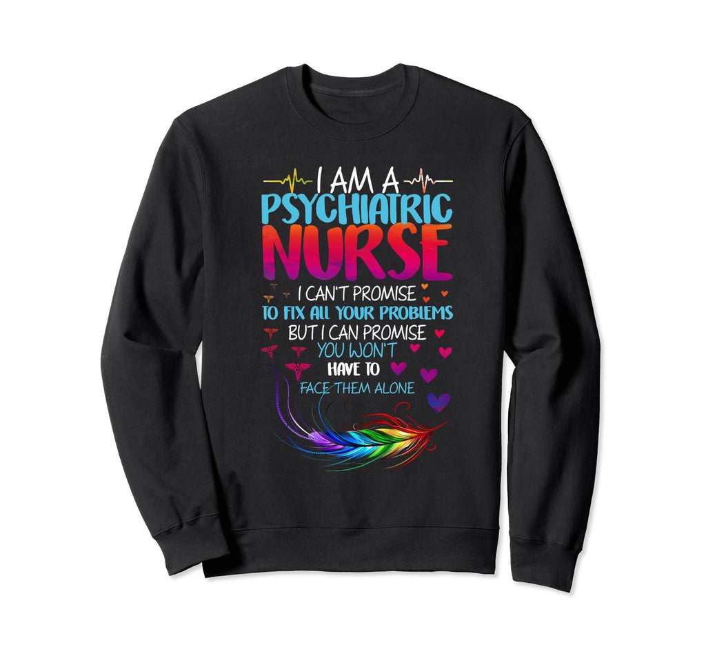 Psychiatric Nurse Psych Nurse Mental Sweatshirt - Streetwear Style Unisex - T-Shirt, Sweatshirt, Hoodie