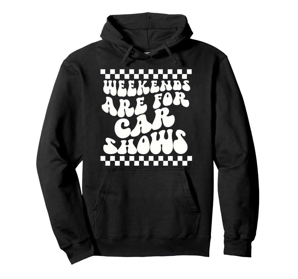 Weekends Are Car Shows Car Show Hoodie - Unique Graphic for Adults - T-Shirt, Sweatshirt, Hoodie