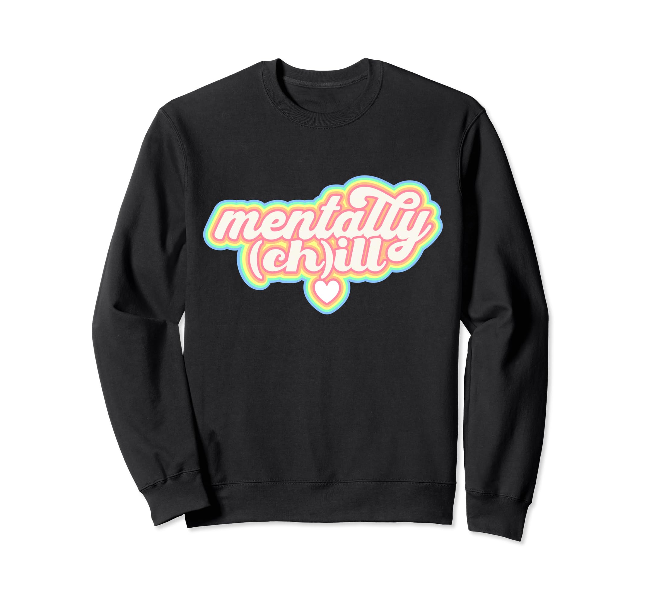 Mentally Ill But Totally Chill Funny Sweatshirt - Graphic Print for Adults - T-Shirt, Sweatshirt, Hoodie