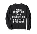 Im Not Crazy Im Just Conducting Sweatshirt - Fun Novelty Design for Adults - T-Shirt, Sweatshirt, Hoodie