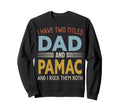 I Have Two Titles Dad And Pamac Sweatshirt - Unique Graphic Men Women - T-Shirt, Sweatshirt, Hoodie