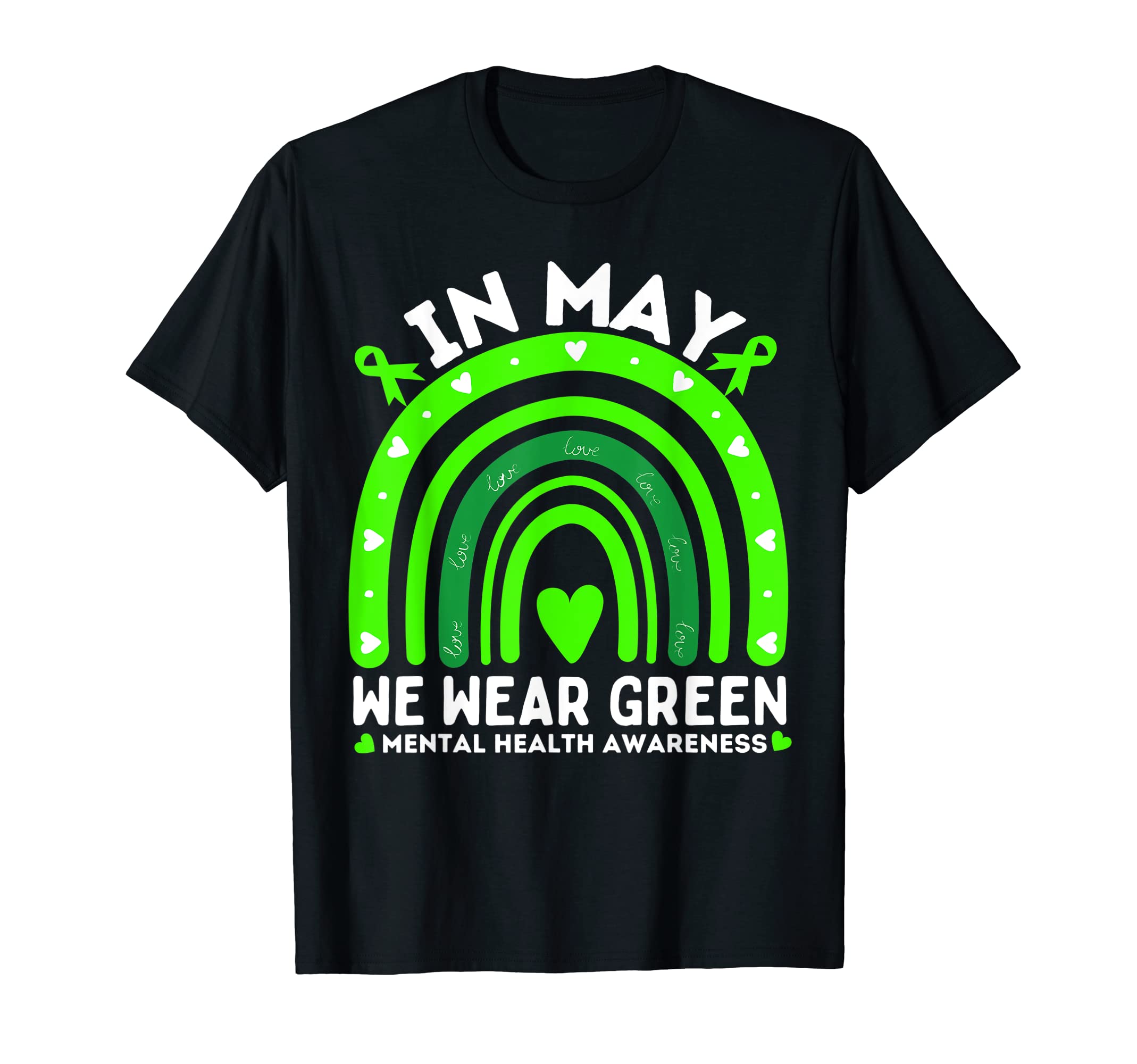 May We Wear Green Rainbow Mental T-Shirt - Casual Everyday Wear Unisex - T-Shirt, Sweatshirt, Hoodie