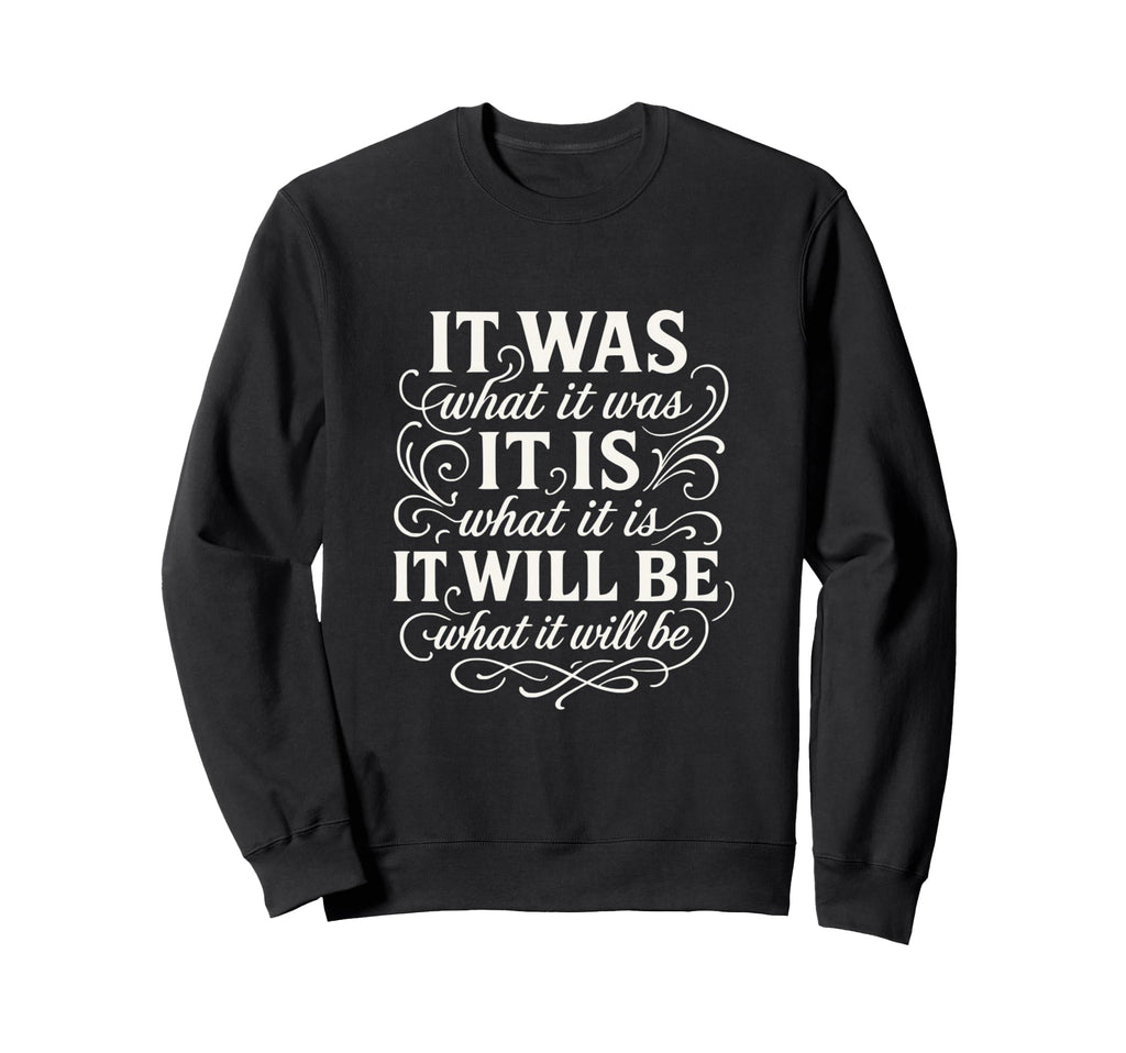 It Is What It Is Mindfulness Sweatshirt - Streetwear Style for Adults - T-Shirt, Sweatshirt, Hoodie