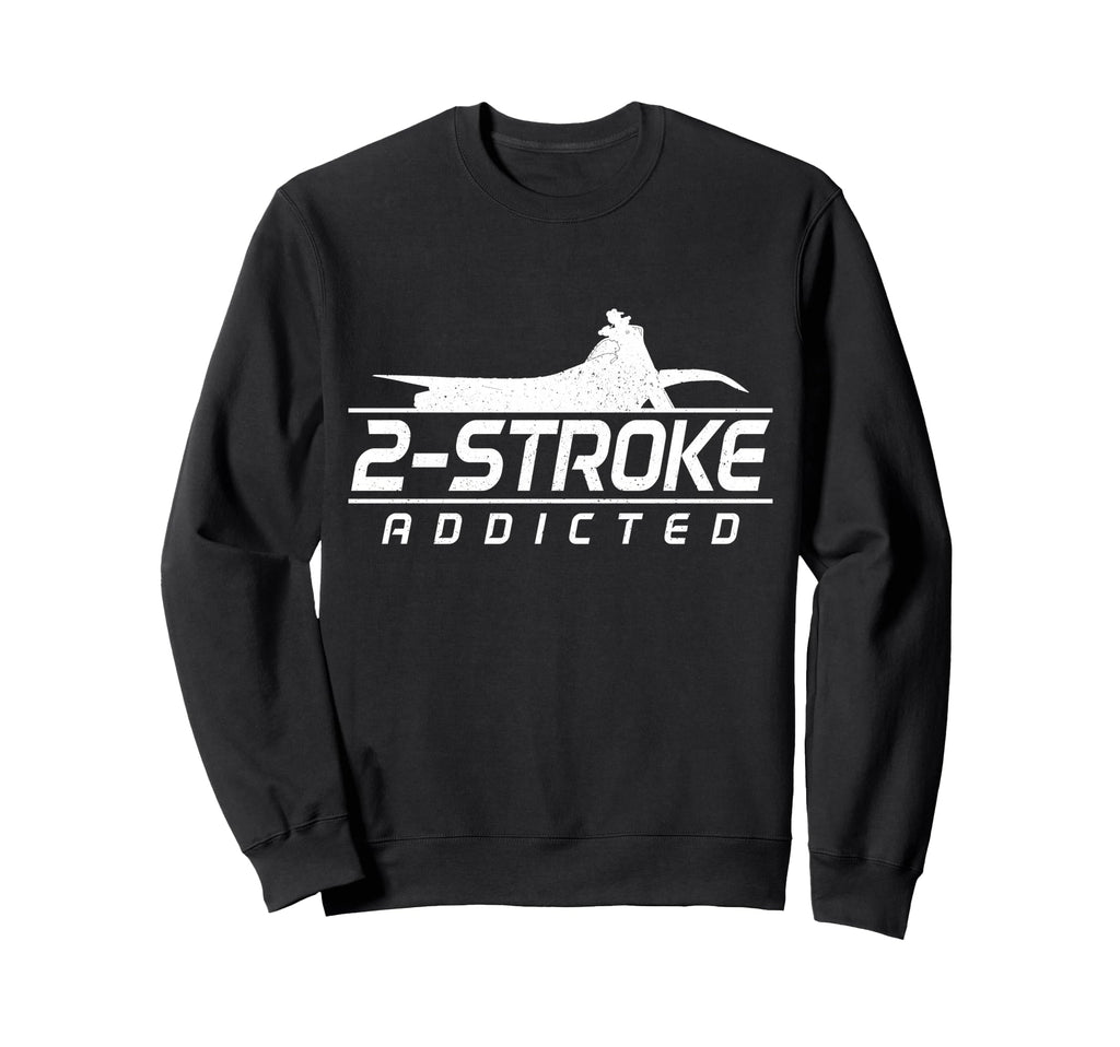 Motocross 2 Stroke Addict Biker Sweatshirt - Fun Novelty Design Unisex - T-Shirt, Sweatshirt, Hoodie