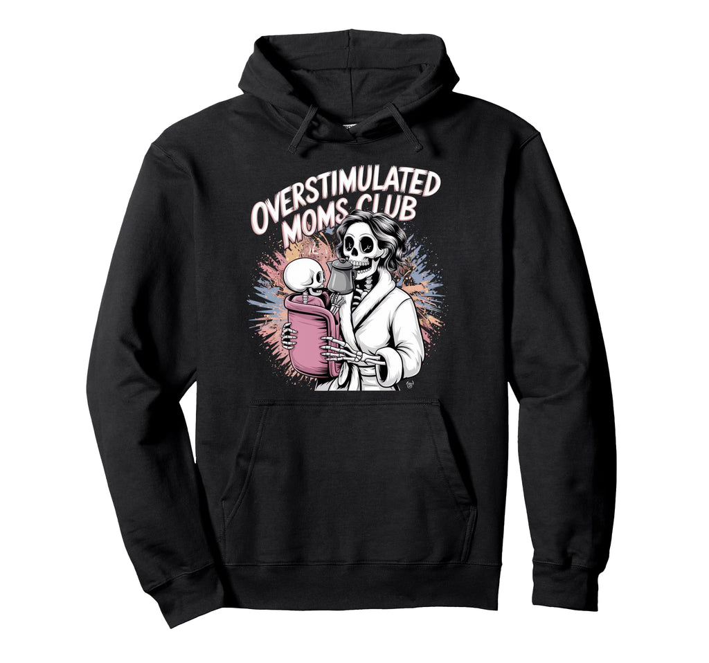 Overstimulated Moms Club Mom Hoodie - Aesthetic Graphic Men Women - T-Shirt, Sweatshirt, Hoodie