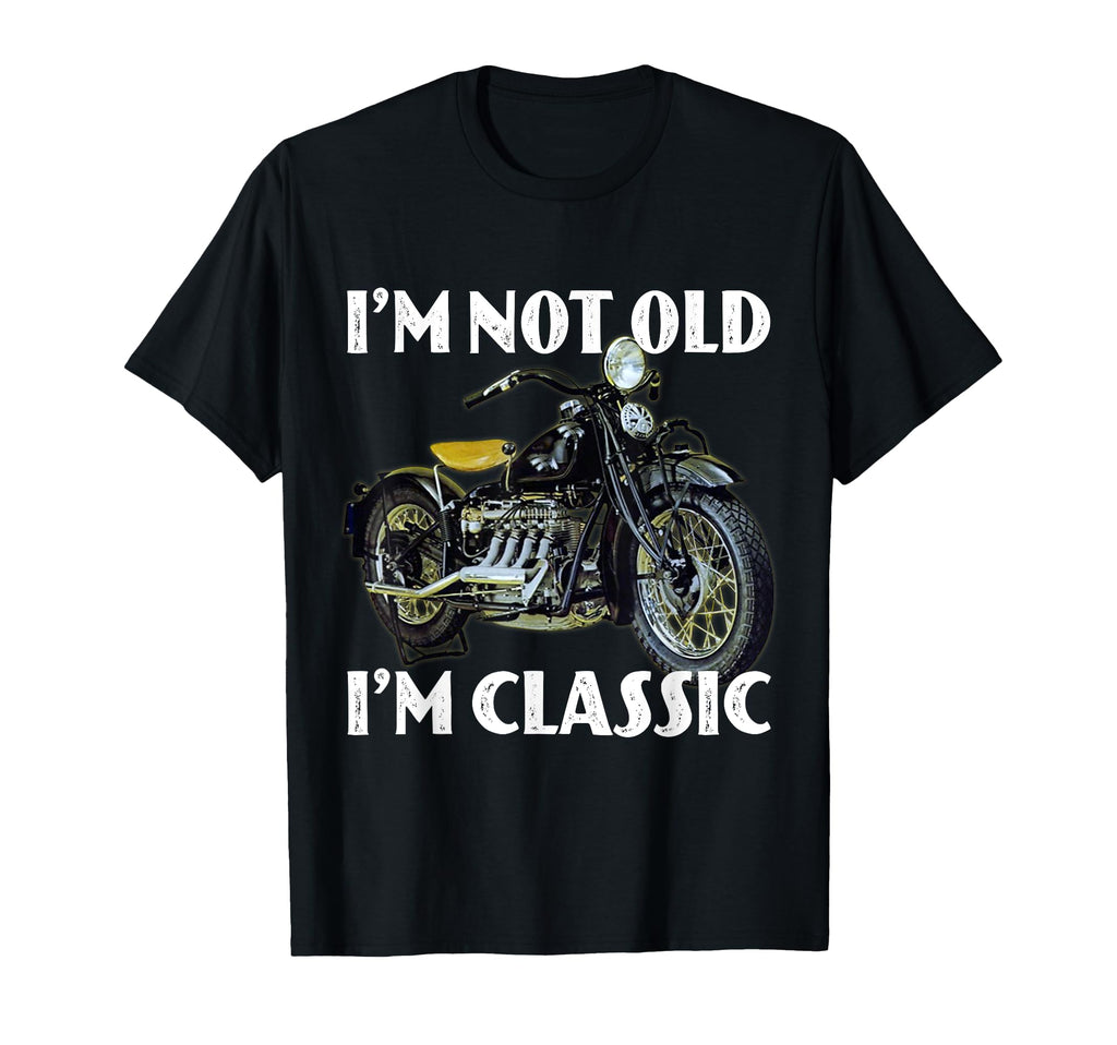 Im Not Old Im Motorcycle T-Shirt - Unique Graphic for Adults - T-Shirt, Sweatshirt, Hoodie