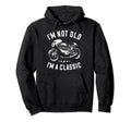 Im Not Old Im Motorbike Birthday Hoodie - Minimalist Print Men Women - T-Shirt, Sweatshirt, Hoodie