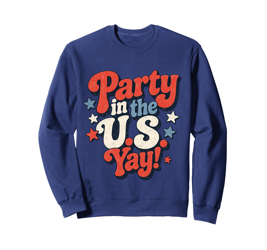 Party Us Yay Patriotic 4Th July Sweatshirt - Fun Novelty Design for Adults - T-Shirt, Sweatshirt, Hoodie