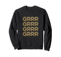 Funny Expression Grrr Typography Sweatshirt - Graphic Print for Adults - T-Shirt, Sweatshirt, Hoodie