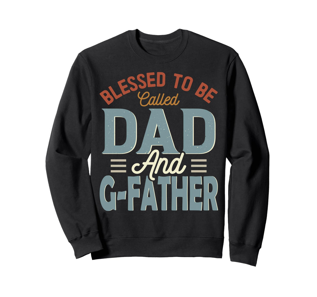 Blessed To Be Called Dad And G Sweatshirt - Fun Novelty Design Men Women - T-Shirt, Sweatshirt, Hoodie