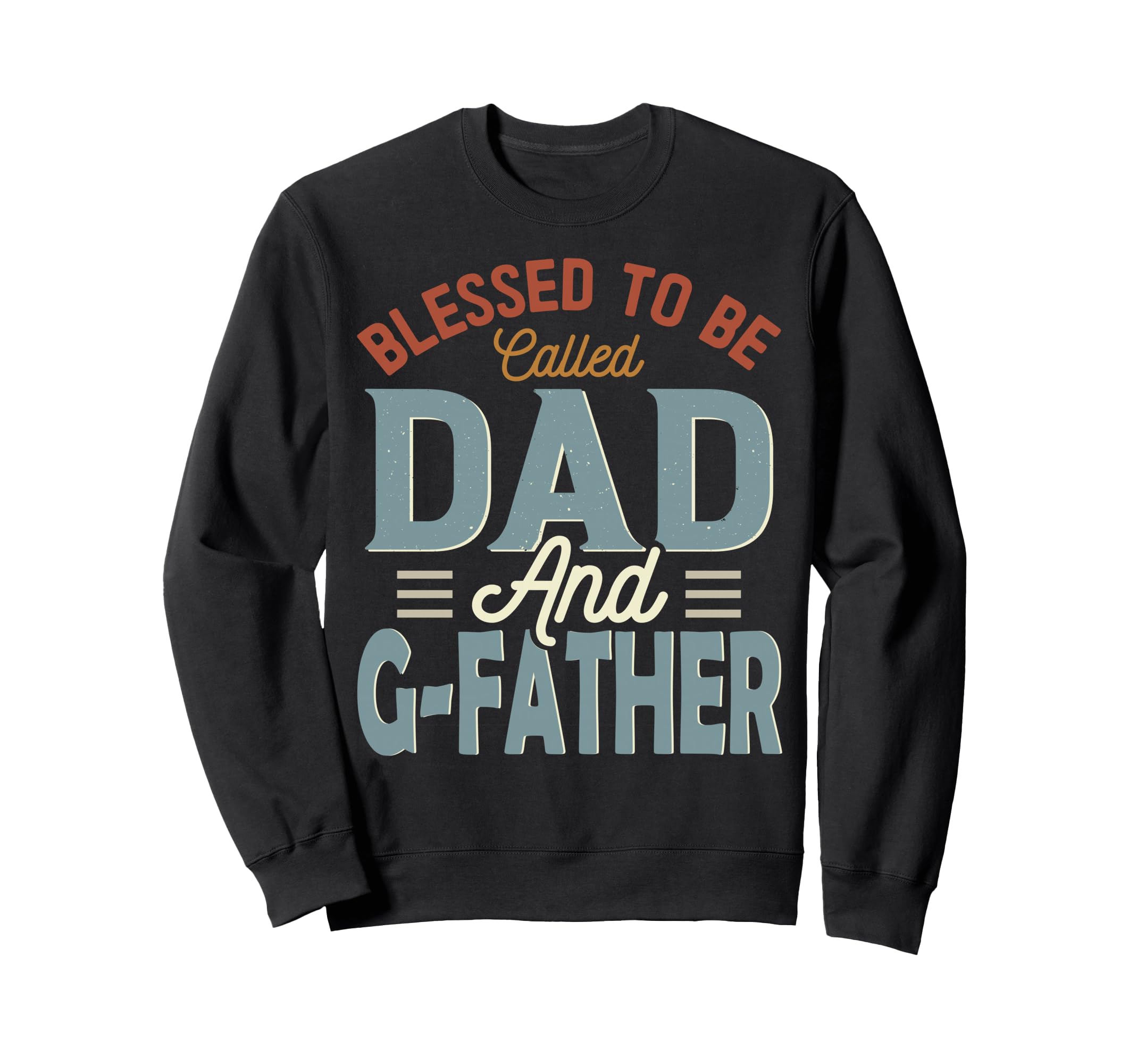Blessed To Be Called Dad And G Sweatshirt - Fun Novelty Design Men Women - T-Shirt, Sweatshirt, Hoodie